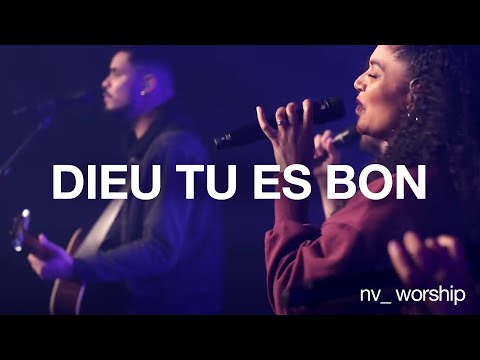 Dieu Tu es bon | NV Worship