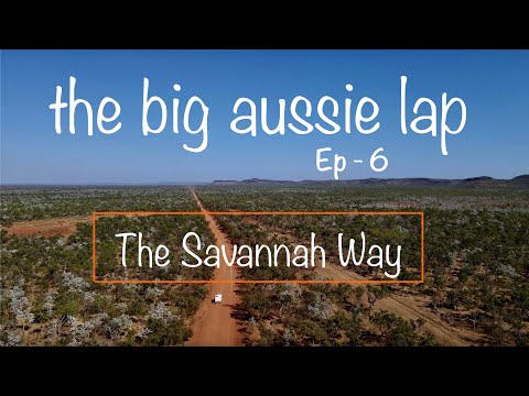 The Big Aussie Lap - Ep 6 | Savannah Way | Gregory River | Lawn Hill | Limmen National Park + more 🤙