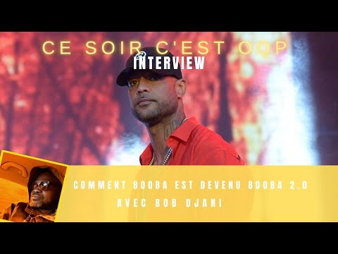 Comment Booba est devenu Booba 2.0 - Interview Bob Djani -  #CeSoirCestOQP (2/2)