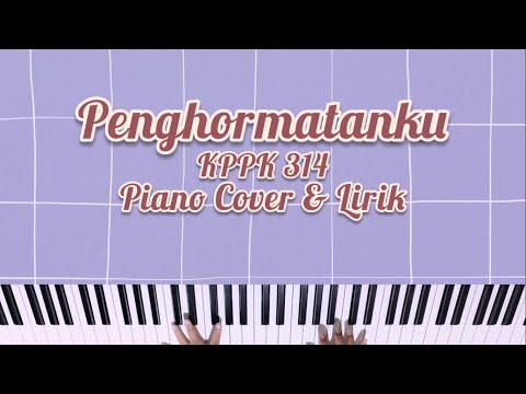 KPPK 314 - PENGHORMATANKU (MY TRIBUTE) PIANO COVER DENGAN LIRIK