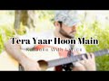 Tera Yaar Hoon Main | Unplugged | Karaoke With Lyrics