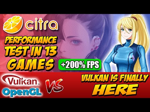 CITRA | Vulkan is Finally HERE | OpenGL vs Vulkan  - Test in 13 Games