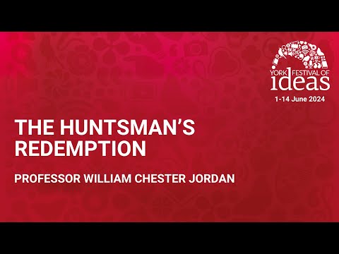 The Huntsman’s Redemption - Professor William Chester Jordan
