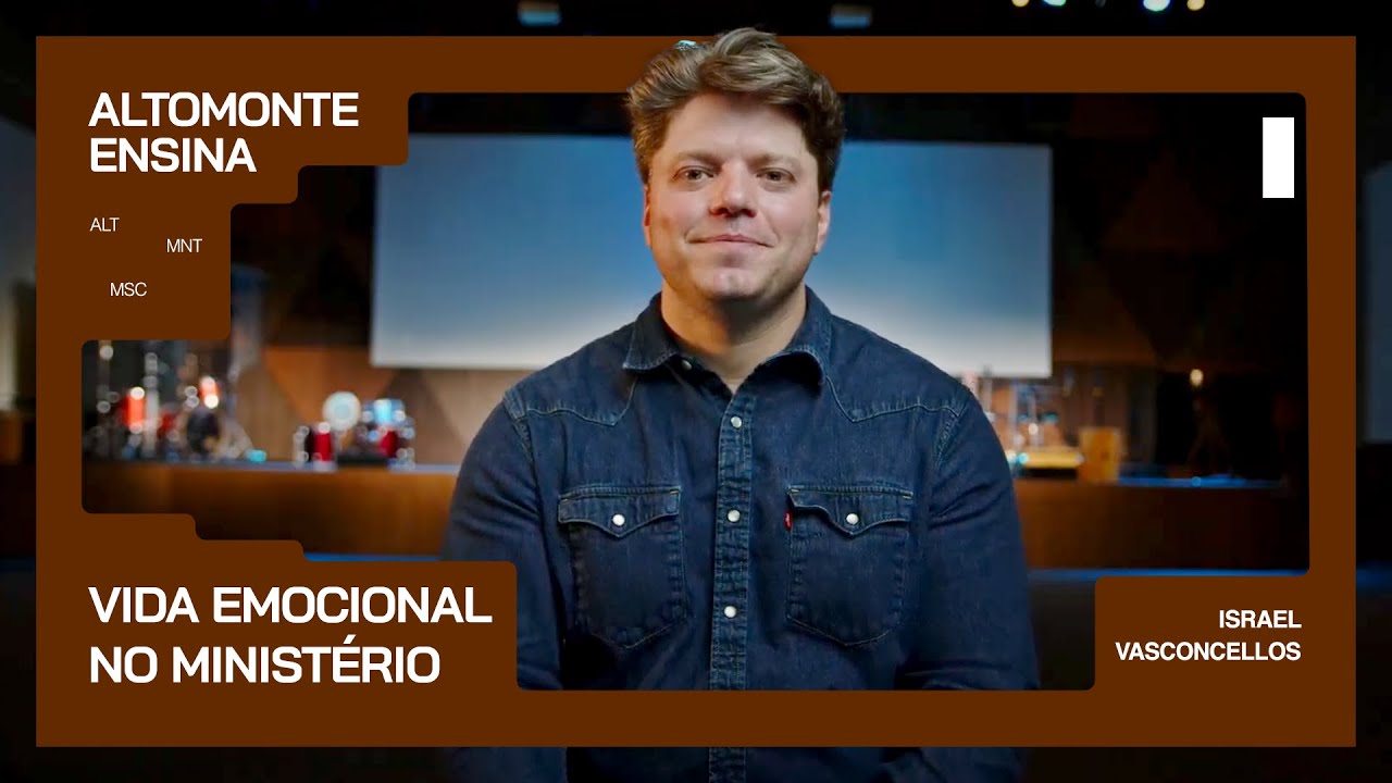 Altomonte Ensina | Vida Emocional & Ministério - Israel Vasconcellos