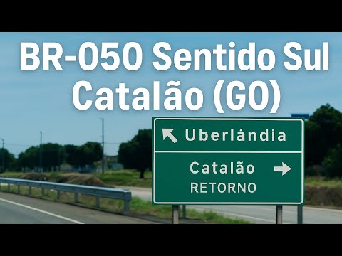 BR-050 sentido Sul - Catalão (GO)