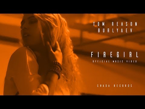 Tom Reason & Burlyaev - FireGirl (Official Music Video)