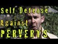 Self Defense Against Perverts