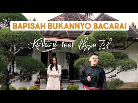 Kintani - Bapisah Bukannyo Bacarai feat Ilham ZED (Official Music Video)
