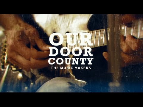 Our Door County - The Music Makers