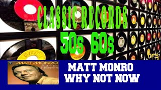 MATT MONRO - WHY NOT NOW