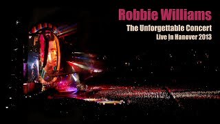 Robbie Williams • The Unforgettable Concert • Full Live In Hanover 2013 • Take The Crown Tour • HD