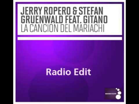 Jerry Ropero & Stefan Gruenwald feat Gitano - Cancion Del Mariachi (Radio Edit)