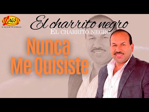 El Charrito Negro - Nunca Me Quisiste | Música Popular Colombiana.