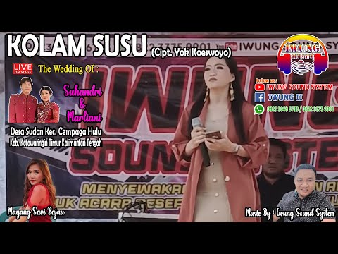 KOLAM SUSU | MAYANG SARI BAJAU | Cipt. Yok Koeswoyo Iwung Sound System | Live Panggung Desa Sudan