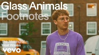 Glass Animals - The Making Of Heat Waves (Vevo Footnotes)
