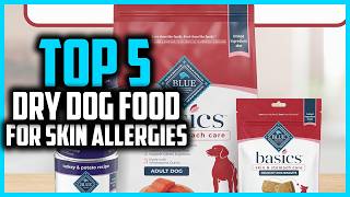 ✅ The 5 Best Dry Dog Food for Skin Allergies 2026