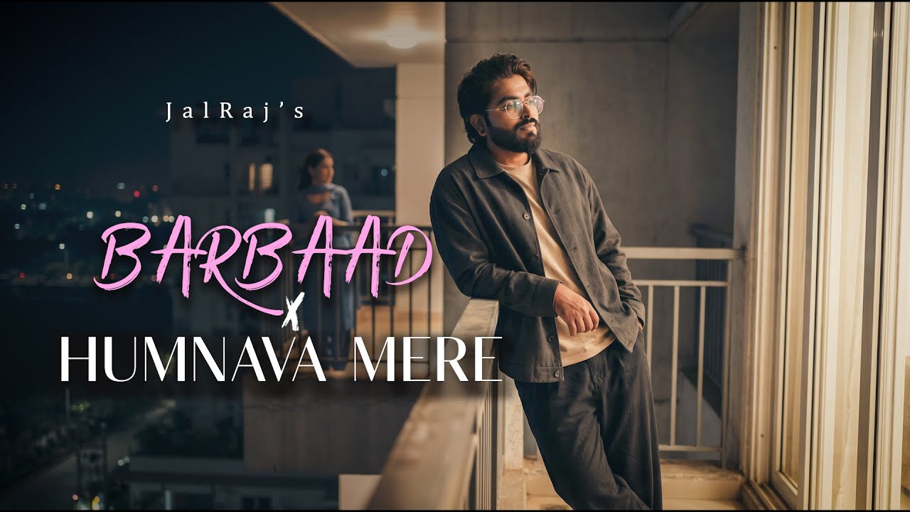 Barbaad x Humnava Mere - (JalRaj Version)| Saiyaara | New Mashups 2026