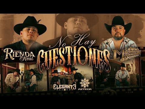 No Hay Cuestiones - Conjunto Rienda Real X La Maquinaria Norteña (Video Oficial)
