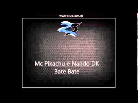 Mc Pikachu e Nando DK - Bate Bate [MANO DJ]