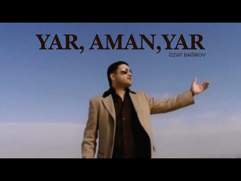 İzzət Bağırov — Yar, Aman, Yar