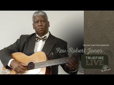 TrueFire Live: Rev. Robert Jones - Blues Traditions