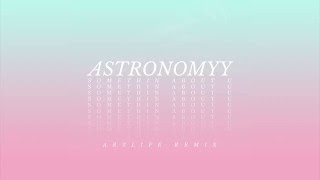 Astronomyy - Somethin About U (Artlife Remix)