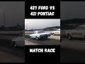 427 Ford vs. 421 Pontiac Epic Super Stock Match Race!  Full Send Side by Side Wheelies! #shorts