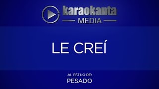 Karaokanta - Pesado - Le creí