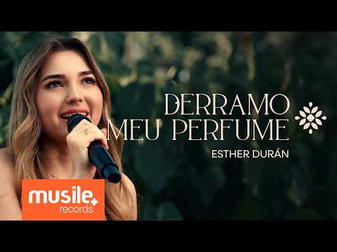 Esther Duran – Derramo Meu Perfume