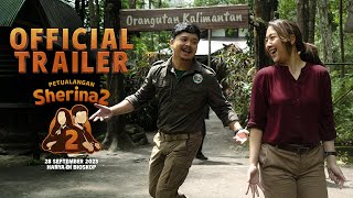 PETUALANGAN SHERINA 2 | Official Trailer | 28 September 2023 di Bioskop