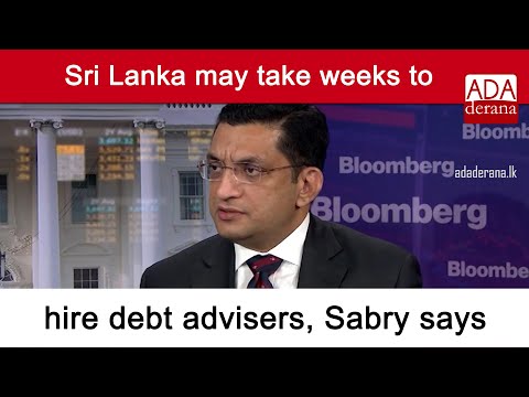 Sri Lanka may take weeks to hire debt advisers, Sabry says