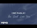 Eric Paslay - She Don't Love You (Lyric Video ...