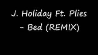 J. Holiday Ft. Plies - Bed (REMIX)
