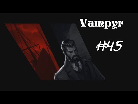 Let's Play Vampyr pt 45 No wall today