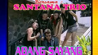 Download lagu Trio Santana Abang Sayang... mp3