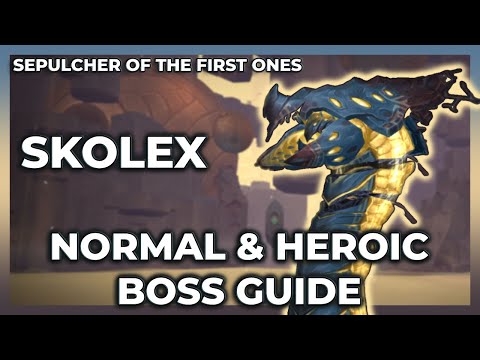 Skolex Normal + Heroic Boss Guide | Sepulcher of The First Ones Raid