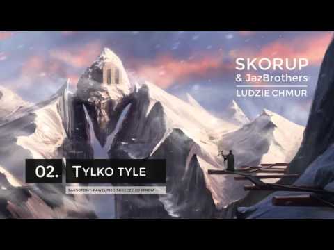 Skorup & JazBrothers - 02 Tylko tyle (LUDZIE CHMUR)