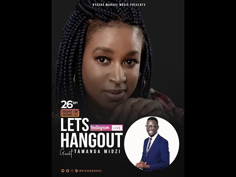 Nyasha Manase Let's Hang Out With Tawanda Tehillah Midzi