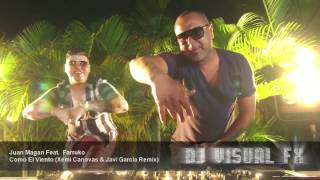 Juan Magan Feat. Farruko - Como El Viento (Xemi Canovas &amp; Javi Garcia) DJ Visual FX Videomix!