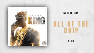Soulja Boy - All Of The Drip (King)