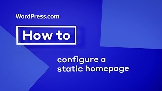 WordPress Tutorial: How to Configure a Static Homepage
