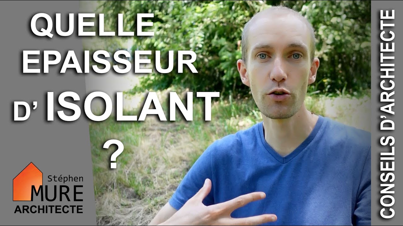 Quelle épaisseur d'isolant pour les murs le toit le sol 
