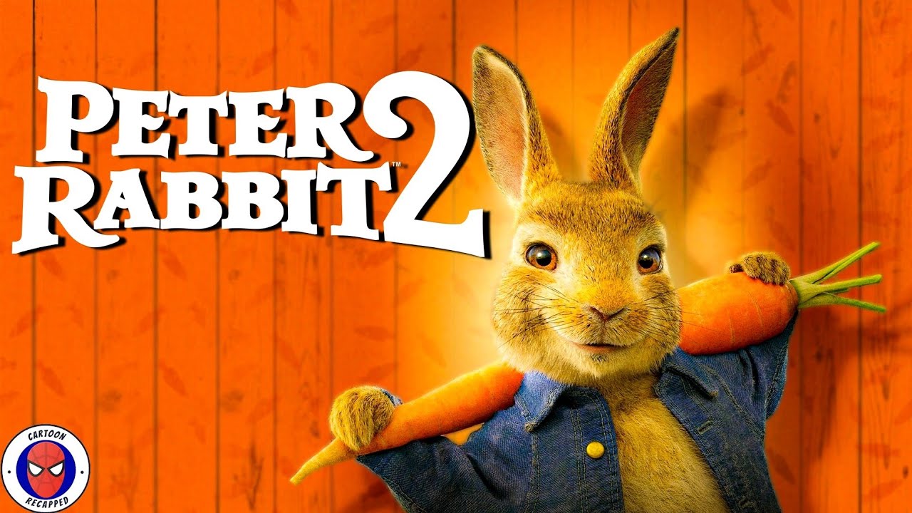 Movie Recap: Peter Rabbit Decides To Become A Super Star! Peter Rabbit 2 Movie Recap