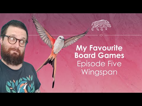 My Favourite Board Games episode five - Wingspan