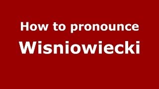 How to pronounce Wiśniowiecki