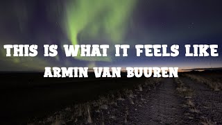 Armin van Buuren - This Is What It Feels Like (Lyrics)