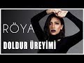 Röya - Doldur Üreyimi