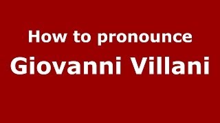 How to pronounce Giovanni Villani