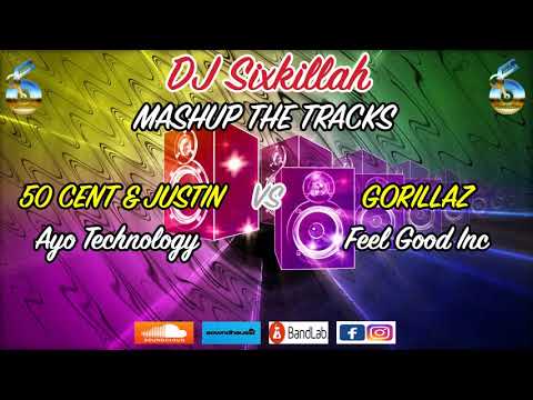 50 Cent & Justin Timberlake "Ayo Technology" VS Gorillaz "Feel Good Inc" DJ Sixkillah Mashup Remix