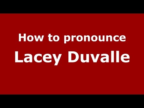 How to pronounce Lacey Duvalle (American English/US)  - PronounceNames.com